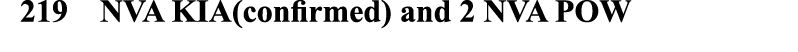 219 NVA KIA(confirmed) and 2 NVA POW