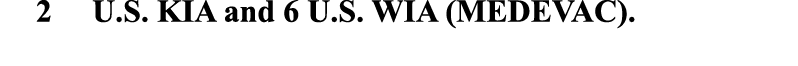 2 U.S. KIA and 6 U.S. WIA (MEDEVAC). 
