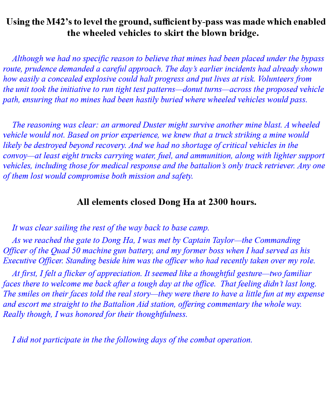  Using the M42’s to level the ground, sufficient by pass was made which enabled the wheeled vehicles to skirt the blo...