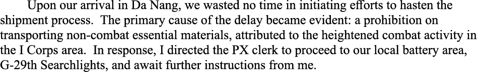 Upon our arrival in Da Nang, we wasted no time in initiating efforts to hasten the shipment process. The primary caus...