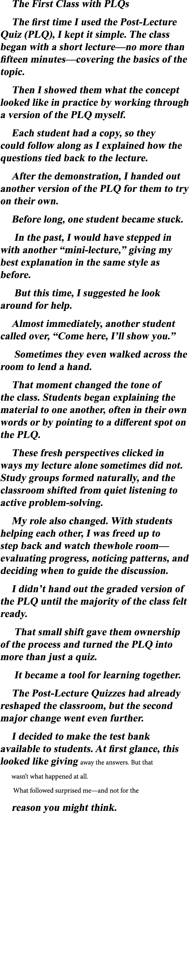 The First Class with PLQs The first time I used the Post Lecture Quiz (PLQ), I kept it simple. The class began with a...