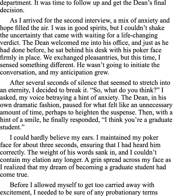 department. It was time to follow up and get the Dean’s final decision. As I arrived for the second interview, a mix ...