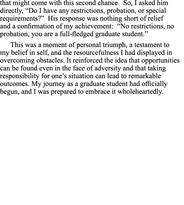that might come with this second chance. So, I asked him directly, “Do I have any restrictions, probation, or special...