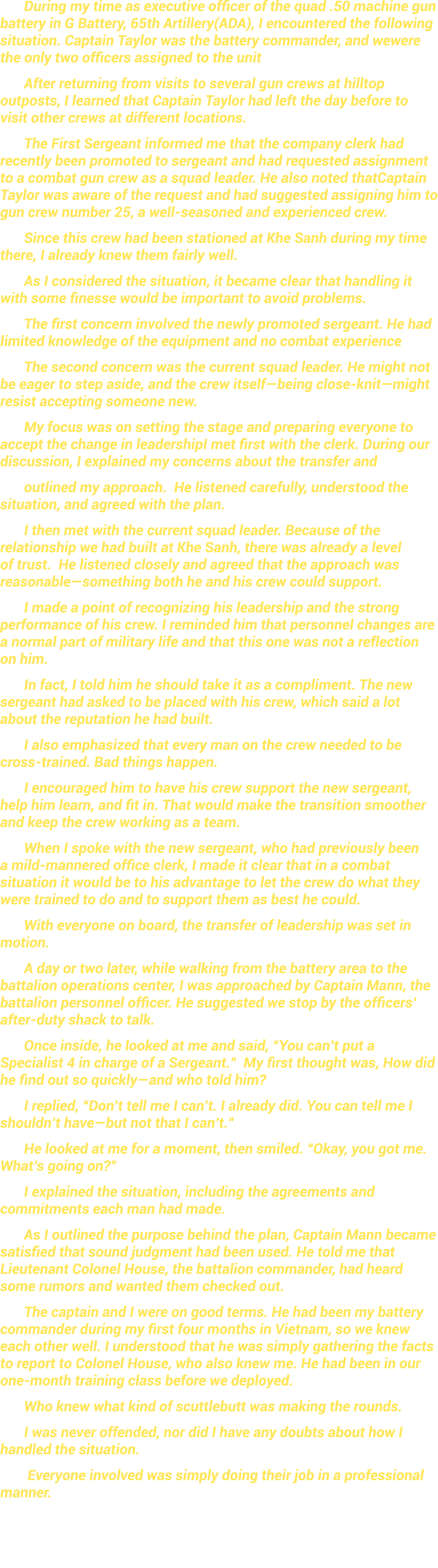 During my time as executive officer of the quad .50 machine gun battery in G Battery, 65th Artillery(ADA), I encounte...